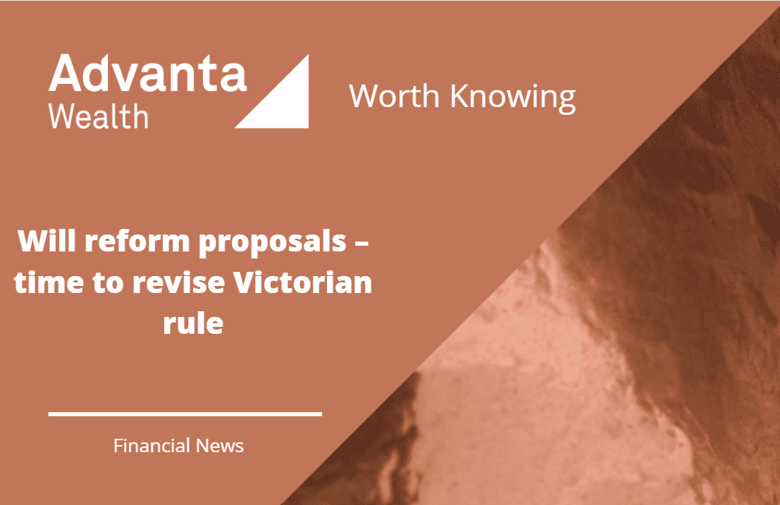 Will reform proposals – time to revise Victorian rule